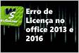 ﻿Erro de Licença no office 2013